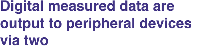 Digital measured data are output to peripheral devices via two interfaces, UART or I2C